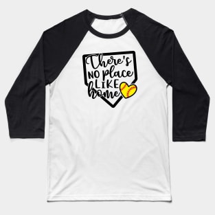 There’s No Place Like Home Softball Baseball T-Shirt